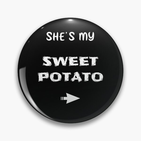 Item preview, She's my Sweet Potato designed and sold by BlascoShop.
