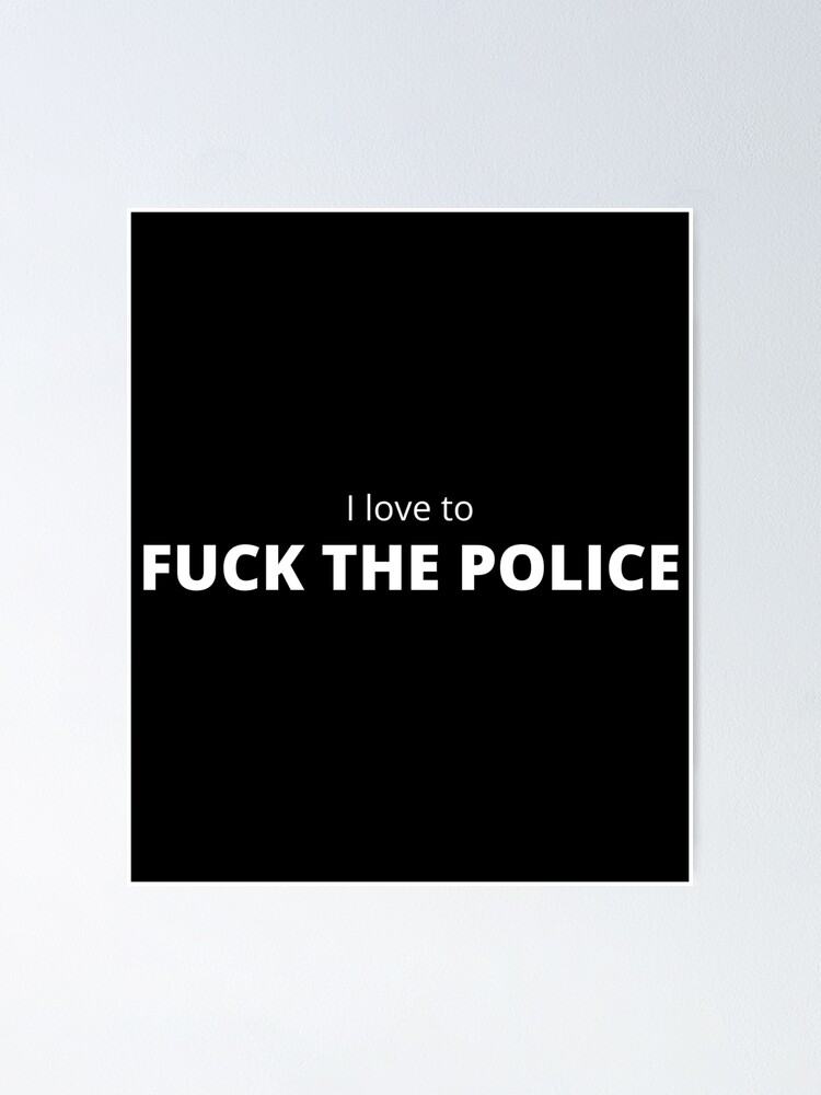I love to Fuck the Police pic pic