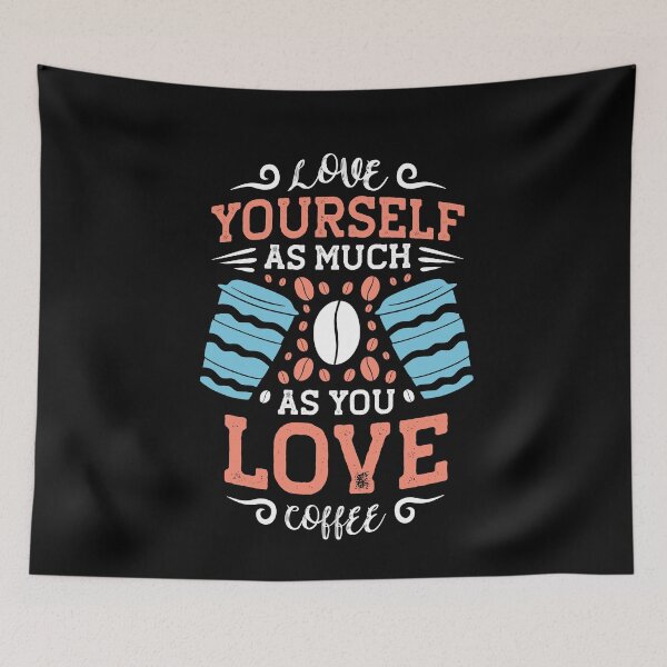 Item preview, love yourself as much as you love coffee designed and sold by maryam madah.