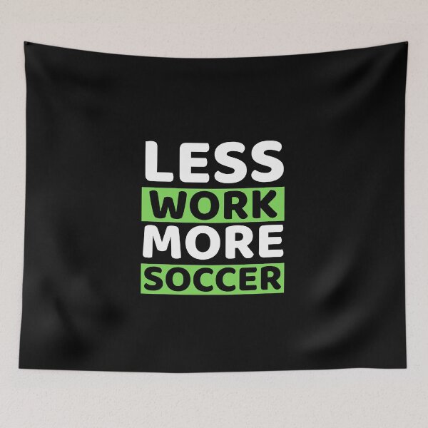 Item preview, Less Work More Soccer designed and sold by bifkee19.