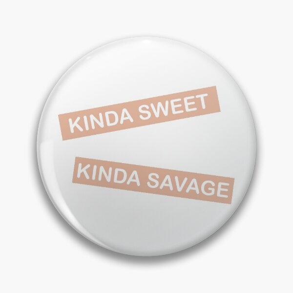 Item preview, Kinda Sweet Kinda Savage designed and sold by JustCreativity.