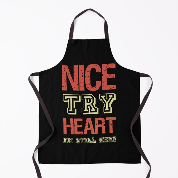 Item preview, Nice Try Heart I'm Still Here Cancer Heart Attack Survivor designed and sold by shirti.