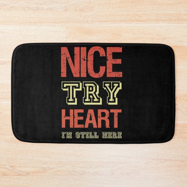 Item preview, Nice Try Heart I'm Still Here Cancer Heart Attack Survivor designed and sold by shirti.