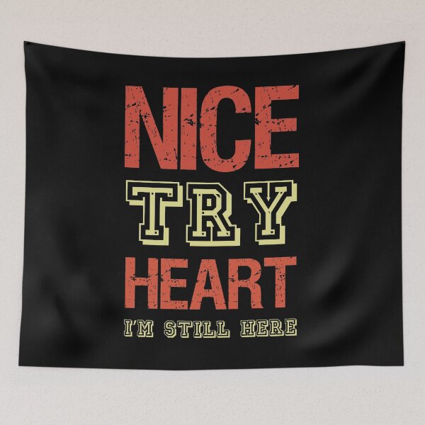 Item preview, Nice Try Heart I'm Still Here Cancer Heart Attack Survivor designed and sold by shirti.