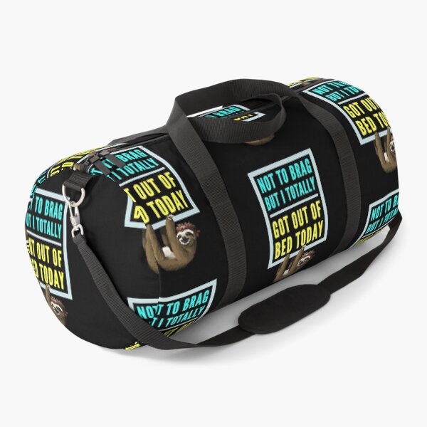 Item preview, Not to Brag But I Totally Got Out of Bed Today | Sloth Funny Memes designed and sold by Desznr.