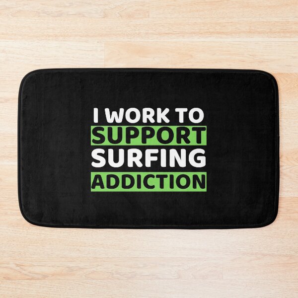 Item preview, I Work To Support Surfing Addiction designed and sold by bifkee19.