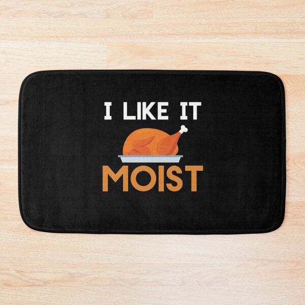 Item preview, I Like It Moist Funny Thanksgiving Turkey Day Gift designed and sold by Akmloza.