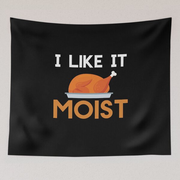 Item preview, I Like It Moist Funny Thanksgiving Turkey Day Gift designed and sold by Akmloza.