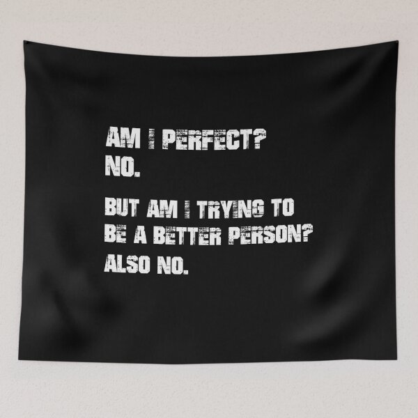 Item preview, Am I Perfect No But Am I Trying To Be A Better Person Also No designed and sold by DreamerFORreal.