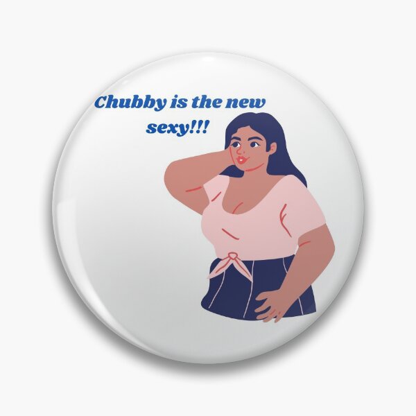 Item preview, Chubby is the new Sexy designed and sold by nipsday.