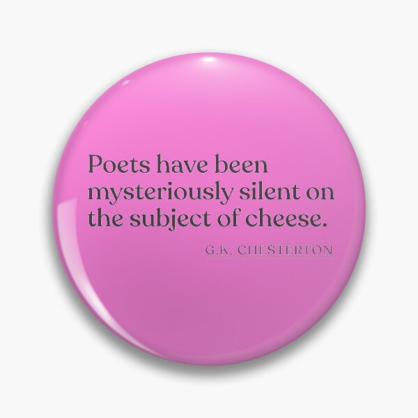 Item preview, G.K. Chesterton - Poets have been mysteriously silent on the subject of cheese. designed and sold by BookQuoteMerch.