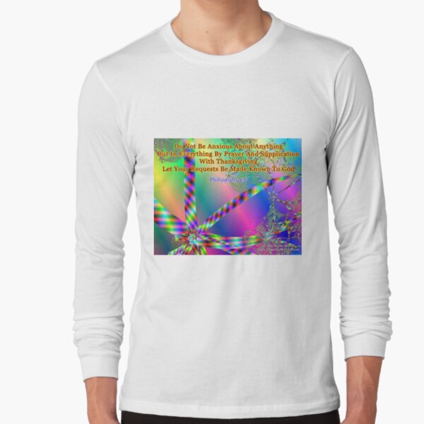 Philippians 4:6 Do Not Be Anxious About Anything Long Sleeve T-Shirt