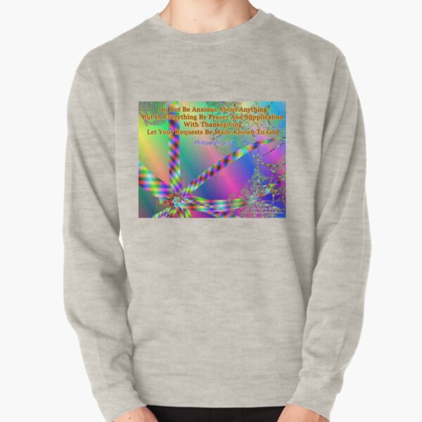 Philippians 4:6 Do Not Be Anxious About Anything Pullover Sweatshirt