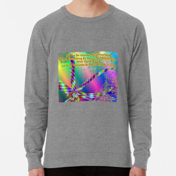 Philippians 4:6 Do Not Be Anxious About Anything Lightweight Sweatshirt