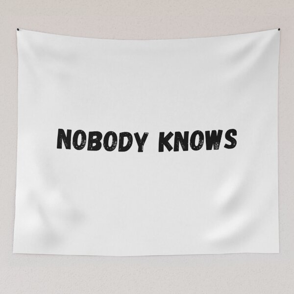 Item preview, Nobody Knows designed and sold by MeMerchNDice.