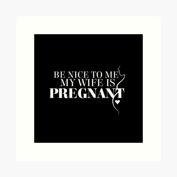 Item preview, be nice to me , my wife is pregnant designed and sold by Tia555.