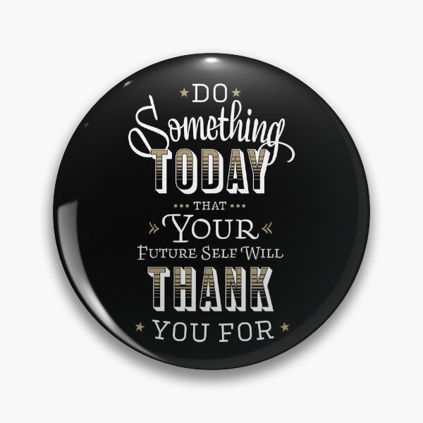 Item preview, Do Something Today That Your Future Self Will Thank You For designed and sold by sundae-artisan.