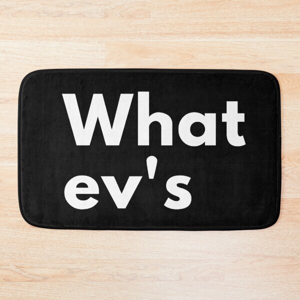 Item preview, What ev's. Whatever! Text only design designed and sold by JellyBeenzz.