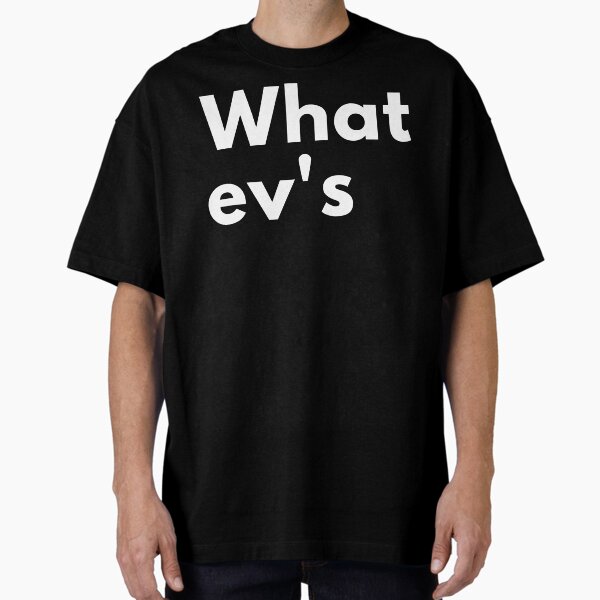 Item preview, What ev's. Whatever! Text only design designed and sold by JellyBeenzz.