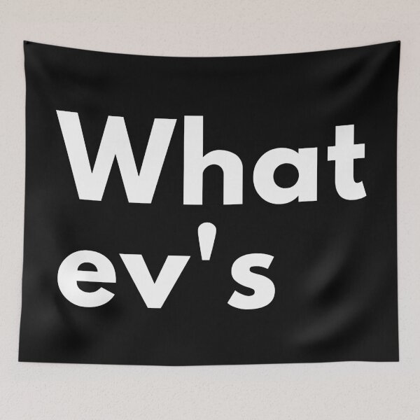 Item preview, What ev's. Whatever! Text only design designed and sold by JellyBeenzz.