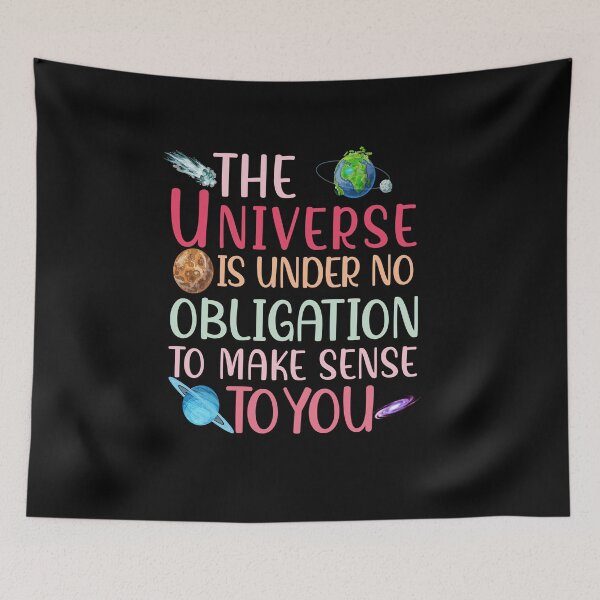 Item preview, The universe is under no obligation to make sense to you designed and sold by Life Shop.