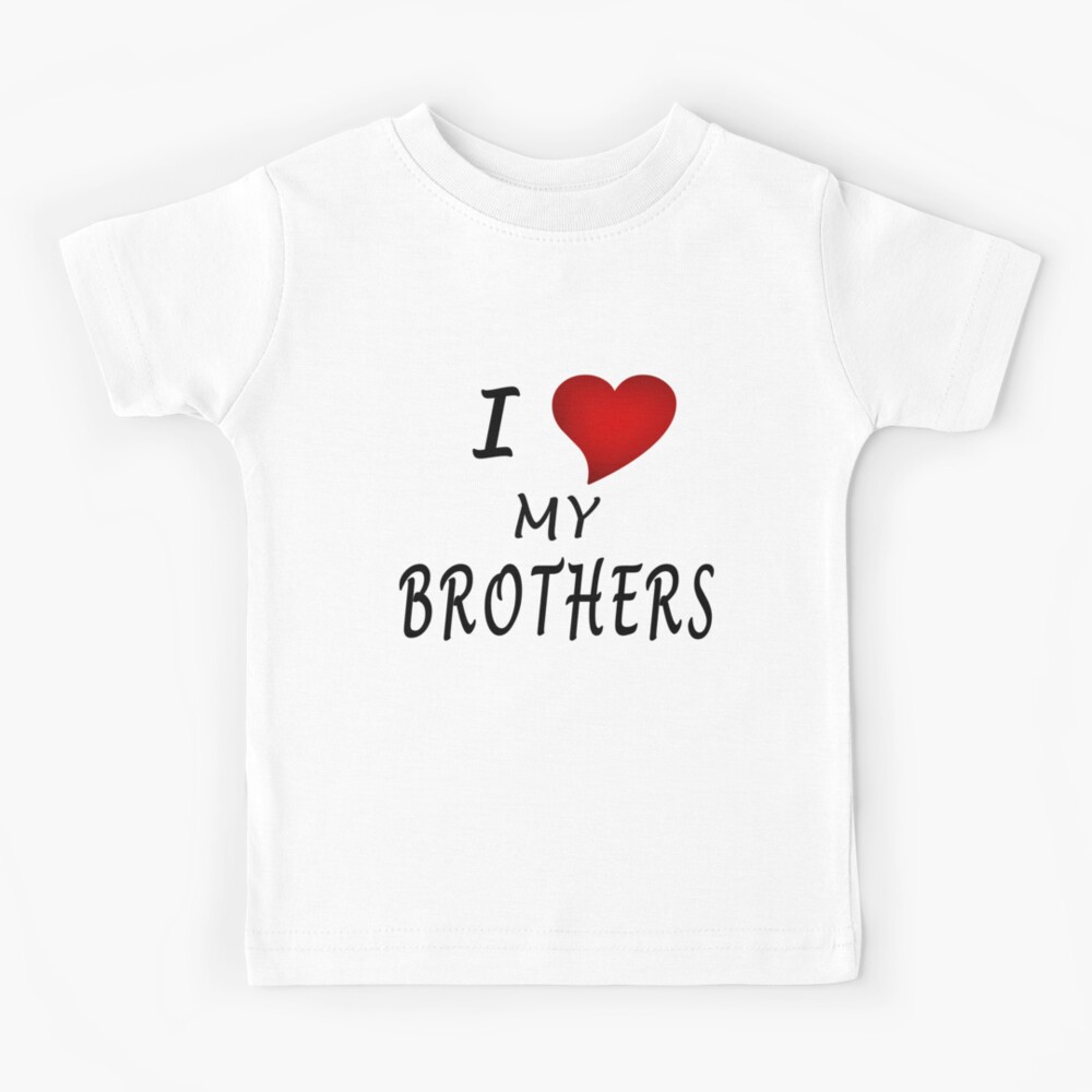 i love my brother t shirt