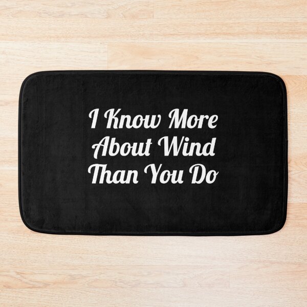 Item preview, I Know More About Wind Than You Do designed and sold by evokearo.
