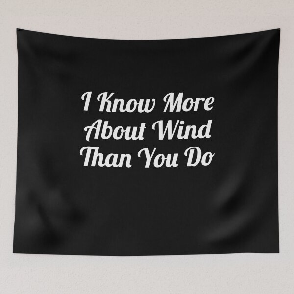 Item preview, I Know More About Wind Than You Do designed and sold by evokearo.
