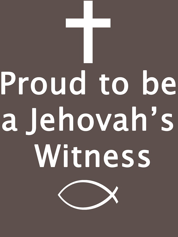 "Proud to be a Jehovah's Witness" Tshirt for Sale by Sammekl