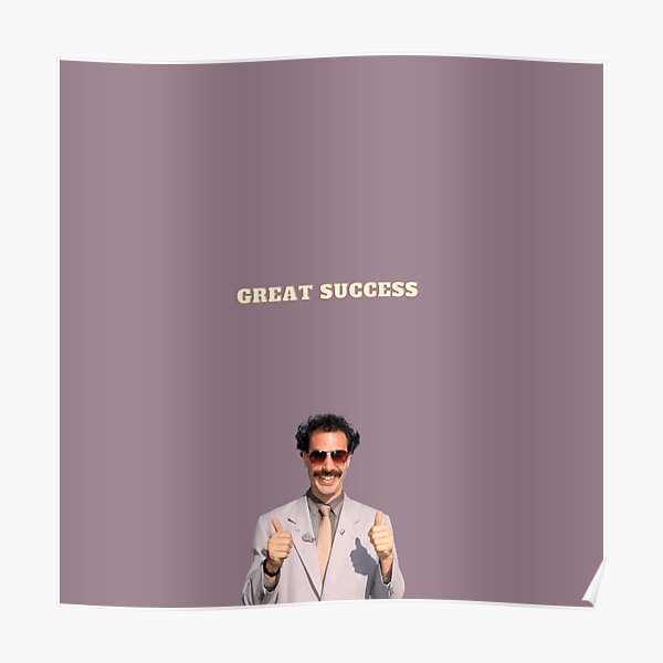 "Great Success Borat" Poster for Sale by morningbabe Redbubble