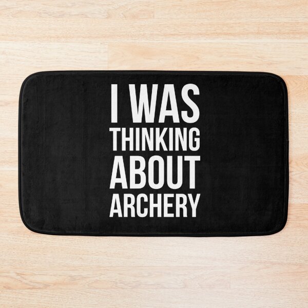 Item preview, I Was Thinking About Archery designed and sold by evokearo.