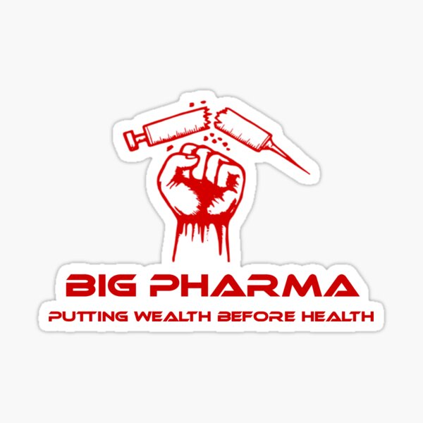 Big Pharma - Putting Wealth Before Health Sticker