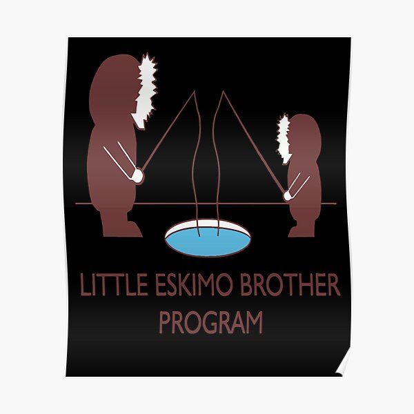 "Little ESKIMO BROTHER Program" Poster by BISAClothes Redbubble