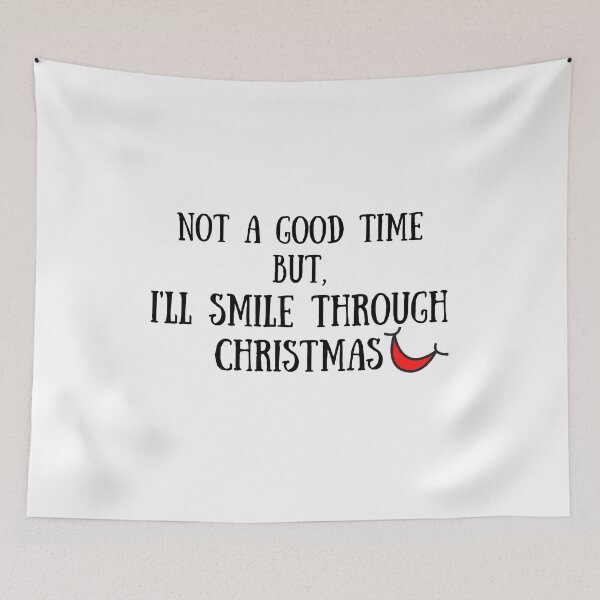 Item preview, Not a good time but, I'll smile through christmas designed and sold by Kritika 99.
