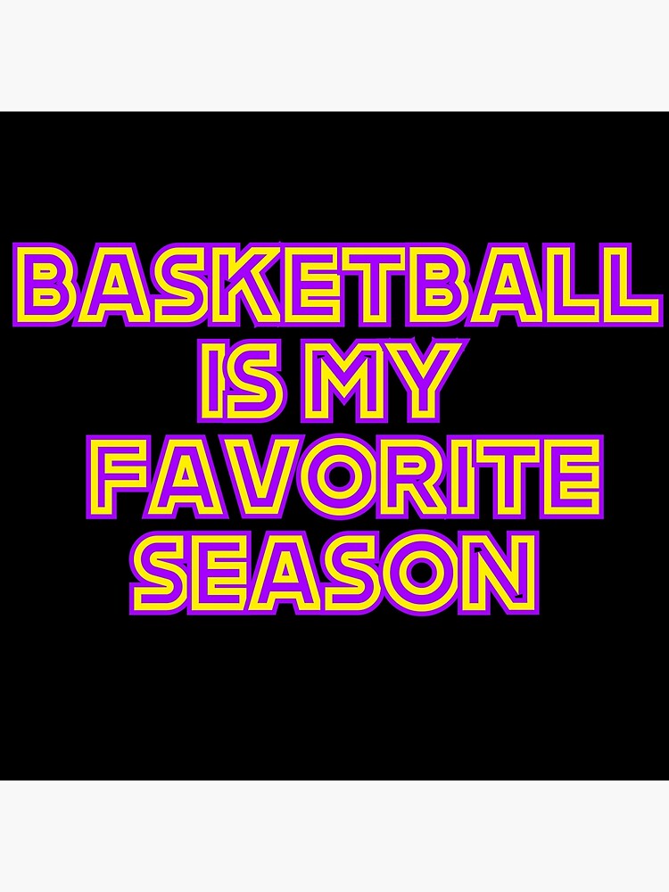 "Basketball Is My Favorite Season v2" Poster for Sale by