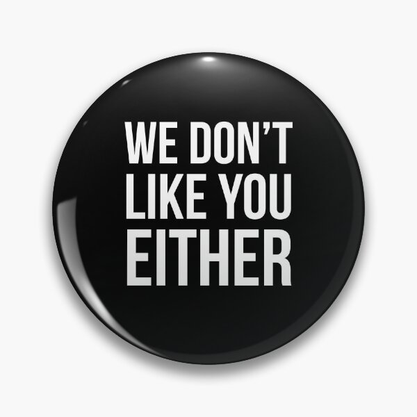 Item preview, We Don't Like You Either designed and sold by evokearo.