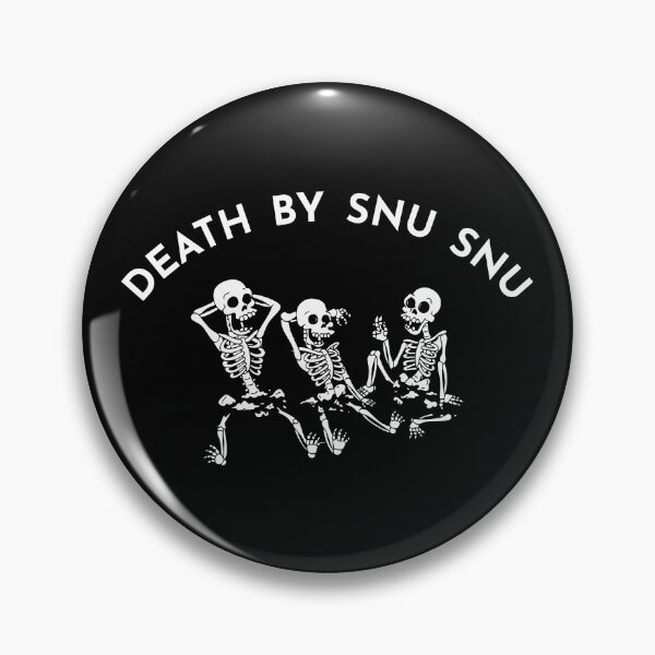 death by snu snu Pin