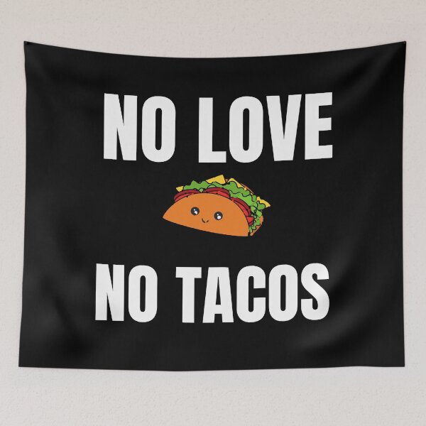 Item preview, No Love No Tacos designed and sold by Billie Sims.