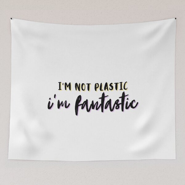 Item preview, im not plastic im fantastic  designed and sold by Spicy Chilli.