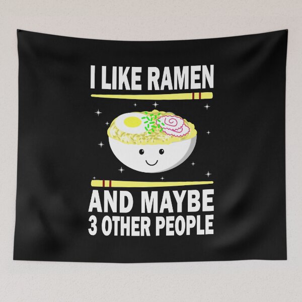 Item preview, I Like Ramen And Maybe Three Other People designed and sold by vineeth.