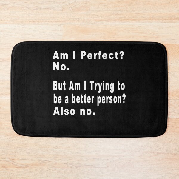 Item preview, Funny - Am I Perfect No But Am i trying to be a better person also no  designed and sold by majeed10.