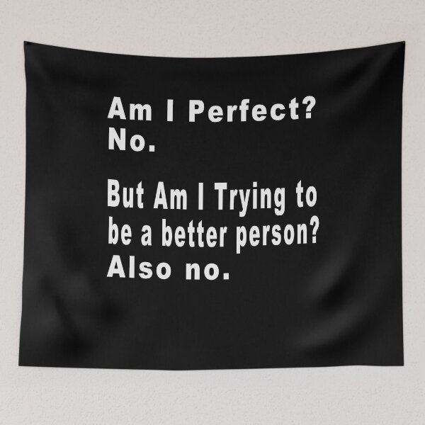 Item preview, Funny - Am I Perfect No But Am i trying to be a better person also no  designed and sold by majeed10.