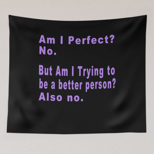 Item preview, Funny - Am I Perfect No But Am i trying to be a better person also no  designed and sold by majeed10.