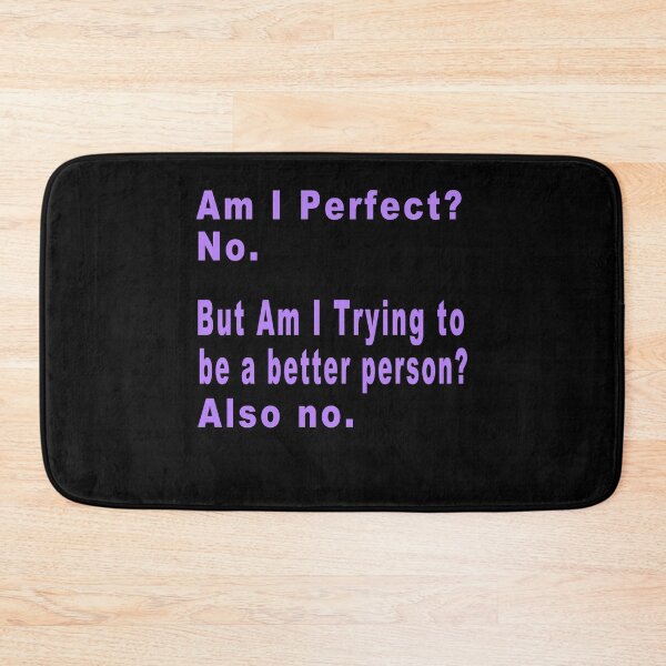 Item preview, Funny - Am I Perfect No But Am i trying to be a better person also no  designed and sold by majeed10.