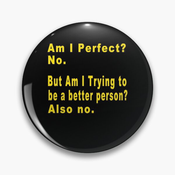 Item preview, Funny - Am I Perfect No But Am i trying to be a better person also no  designed and sold by majeed10.