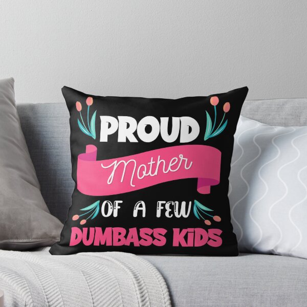 Item preview, Proud Mother Of A Few Dumbass Kids designed and sold by printrendstore.