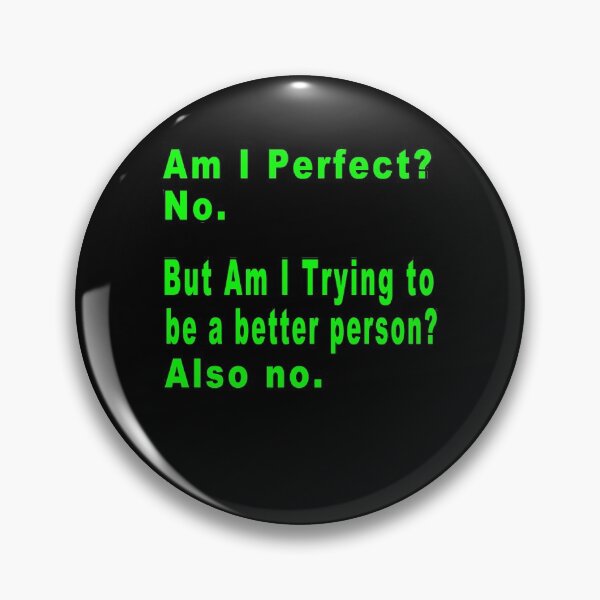 Item preview, Funny - Am I Perfect No But Am i trying to be a better person also no  designed and sold by majeed10.