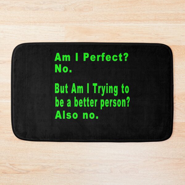 Item preview, Funny - Am I Perfect No But Am i trying to be a better person also no  designed and sold by majeed10.