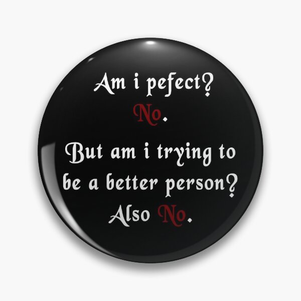 Item preview, Am I Perfect? no but am i trying to be a better person? also no designed and sold by AnimaLovers.