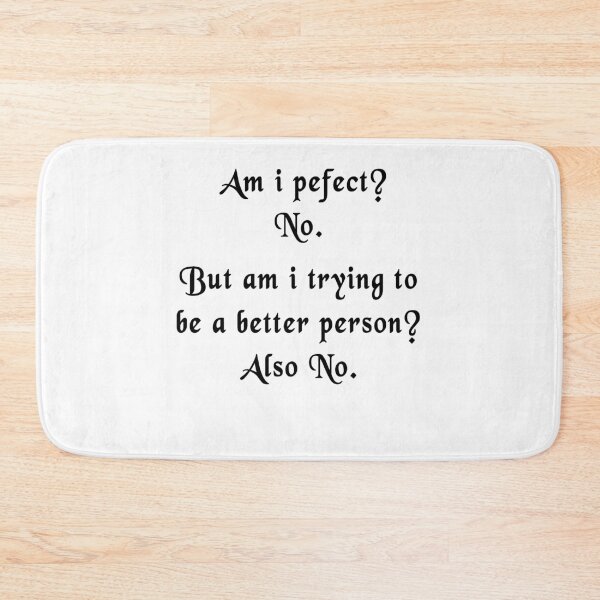 Item preview, Am I Perfect? no but am i trying to be a better person? also no designed and sold by AnimaLovers.